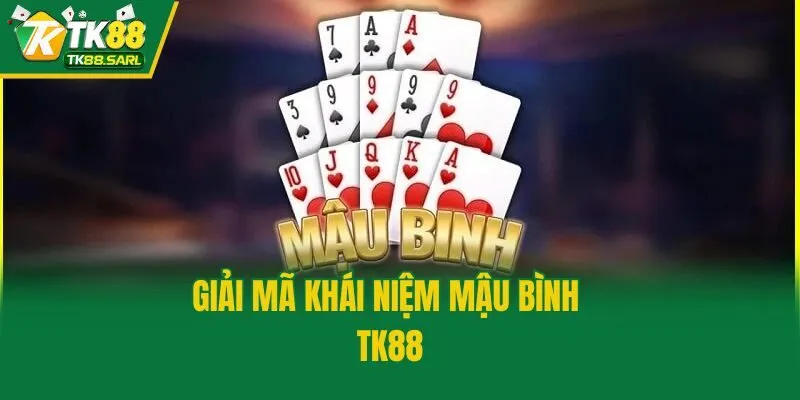 Giải mã khái niệm mậu bình TK88