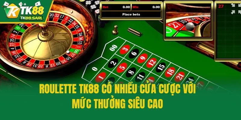 Roulette TK88 có nhiều cửa cược với mức thưởng siêu cao