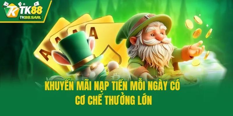 Khuyến mãi nạp tiền mỗi ngày có cơ chế thưởng lớn