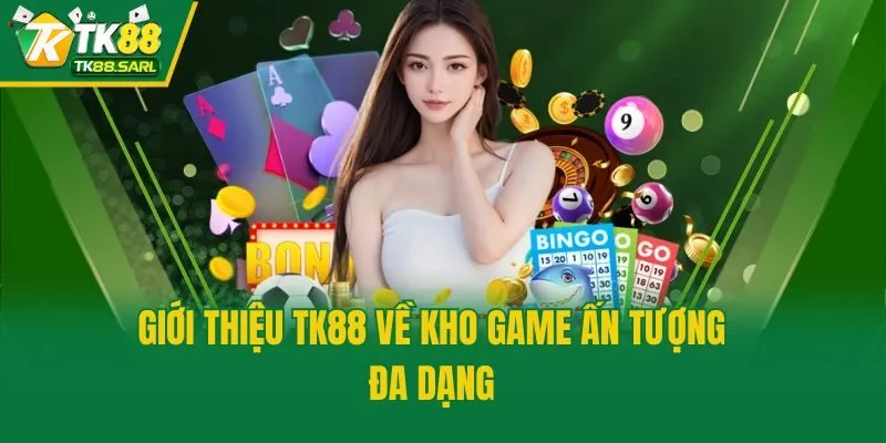 Giới thiệu TK88 về kho game ấn tượng đa dạng