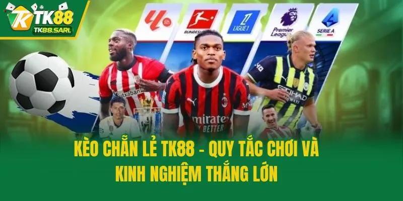 Kèo Chẵn Lẻ TK88 - Quy Tắc Chơi Và Kinh Nghiệm Thắng Lớn