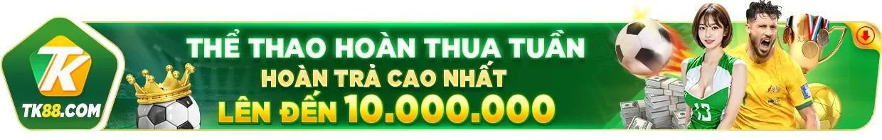 Khuyến mãi thể thao hoàn thua tuần tk88