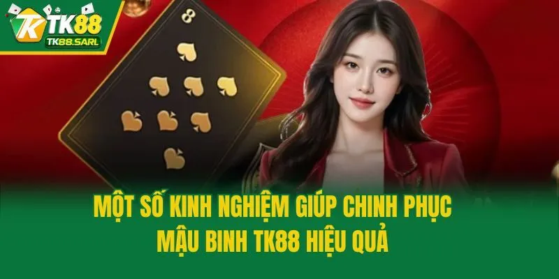 Một số kinh nghiệm giúp chinh phục mậu binh TK88 hiệu quả