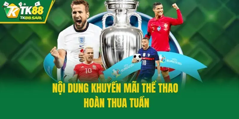 Nội dung khuyến mãi thể thao hoàn thua tuần