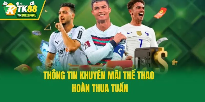 Thông tin khuyến mãi thể thao hoàn thua tuần