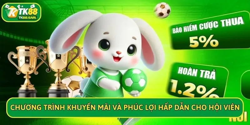 TK88 khuyến mãi và phúc lợi hấp dẫn