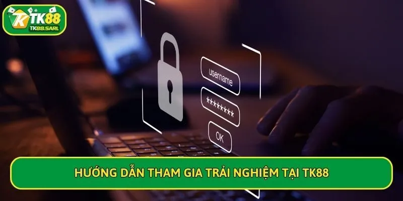 Cách thức tham gia TK88 trải nghiệm